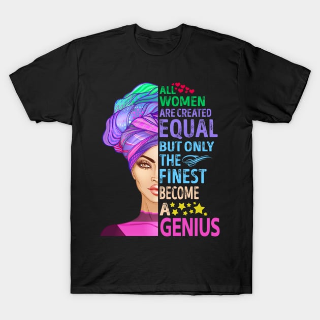 The Finest Become Genius T-Shirt by MiKi